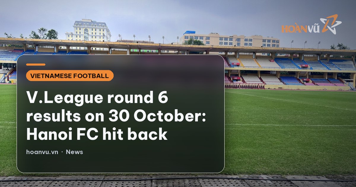 V.League round 6 results on 30 October: Hanoi FC hit back