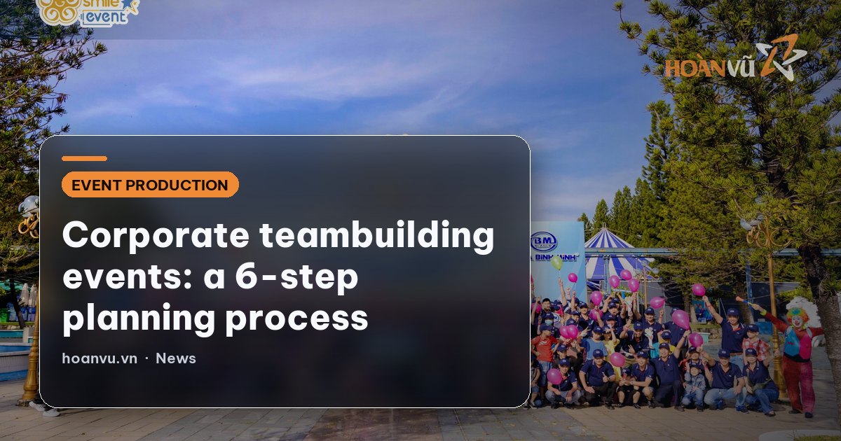 Corporate teambuilding events: a 6-step planning process