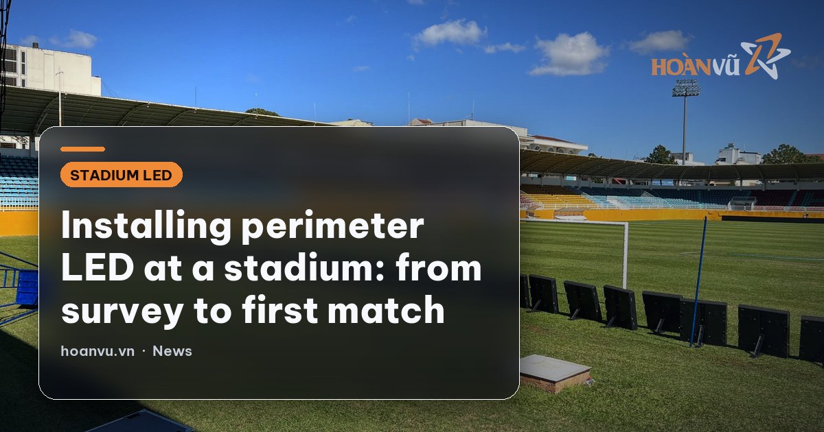 Installing perimeter LED at a stadium: from survey to first match