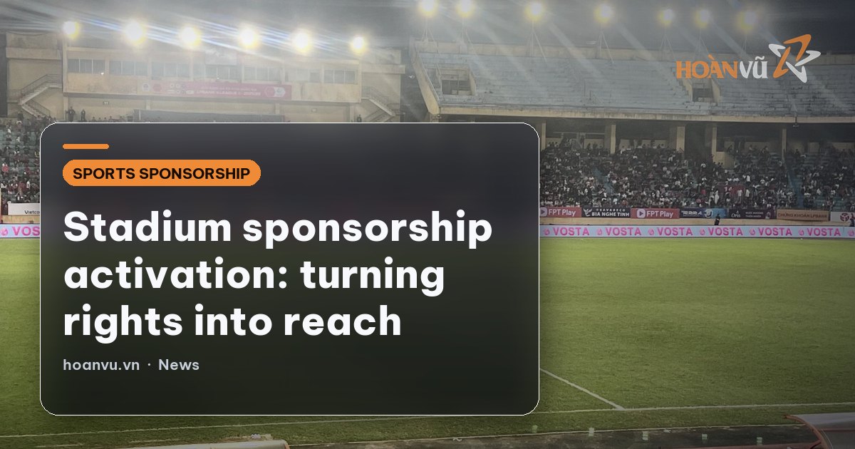 Stadium sponsorship activation: turning rights into reach