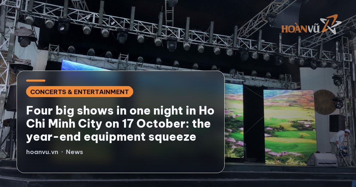 Four big shows in one night in Ho Chi Minh City on 17 October: the year-end equipment squeeze