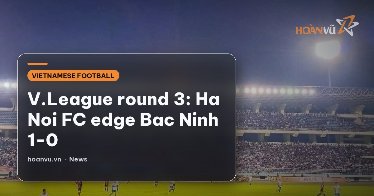 V.League round 3: Ha Noi FC edge Bac Ninh 1-0