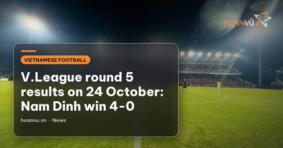 V.League round 5 results on 24 October: Nam Dinh win 4-0