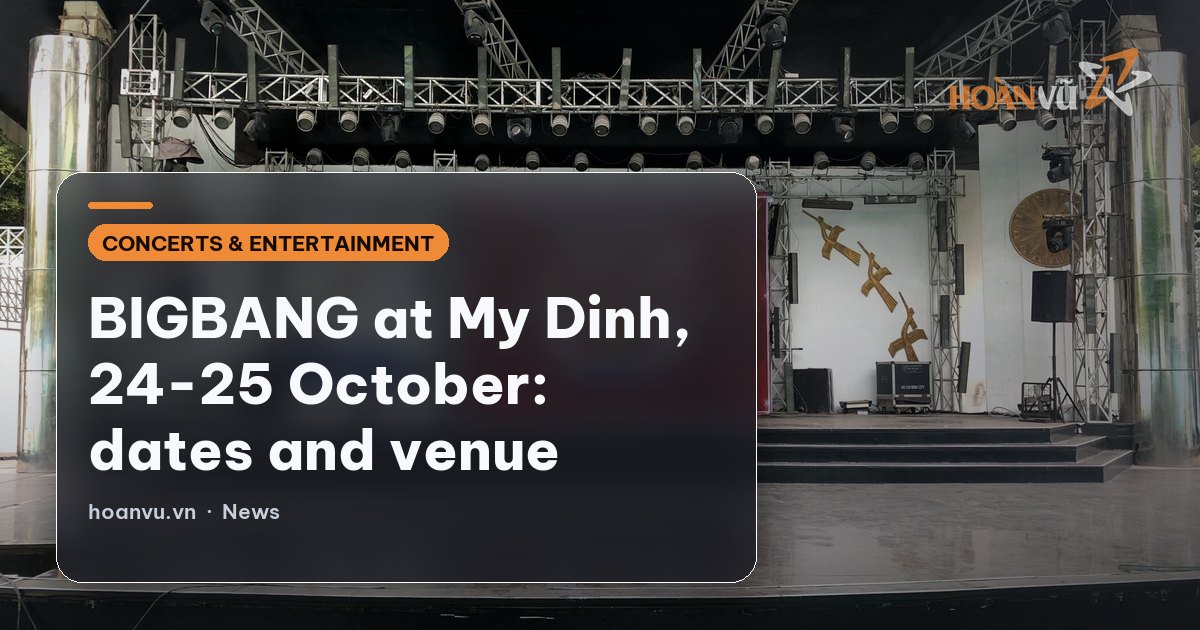 BIGBANG at My Dinh, 24-25 October: dates and venue