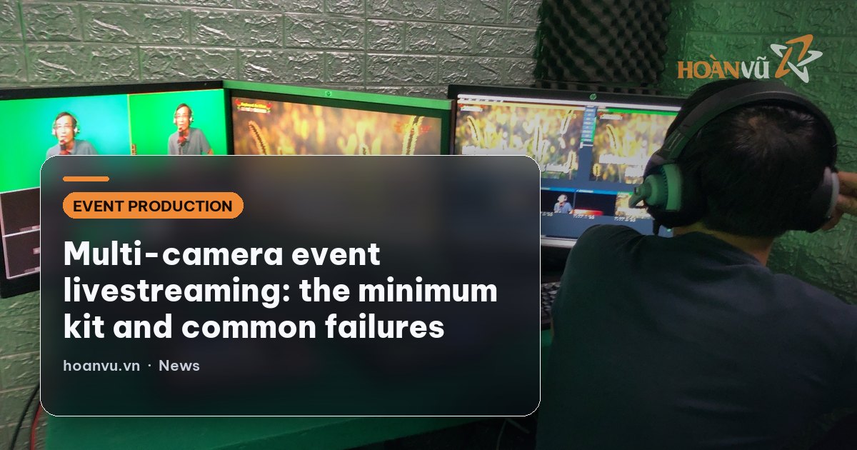 Multi-camera event livestreaming: the minimum kit and common failures