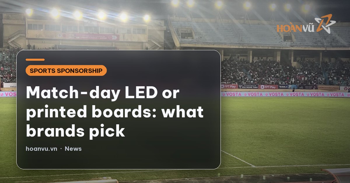 Match-day LED or printed boards: what brands pick