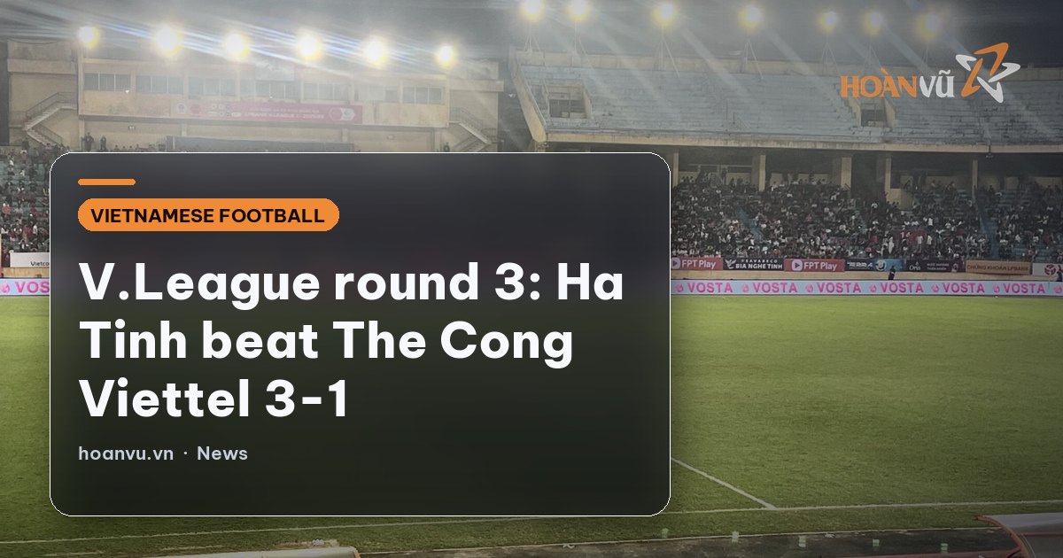 V.League round 3: Ha Tinh beat The Cong Viettel 3-1