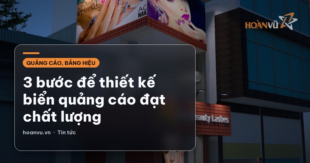 3 bước để thiết kế biển quảng cáo đạt chất lượng