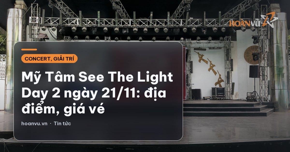 Mỹ Tâm See The Light Day 2 ngày 21/11: địa điểm, giá vé