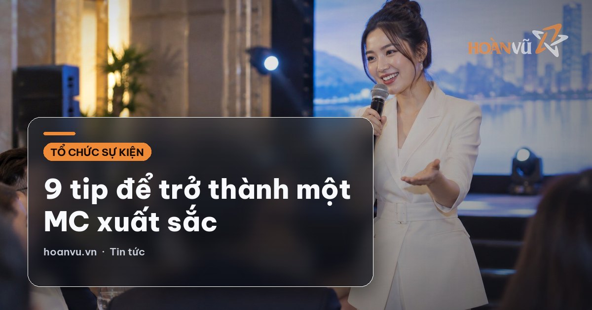 9 tip để trở thành một MC xuất sắc