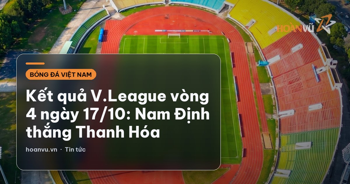 Kết quả V.League vòng 4 ngày 17/10: Nam Định thắng Thanh Hóa