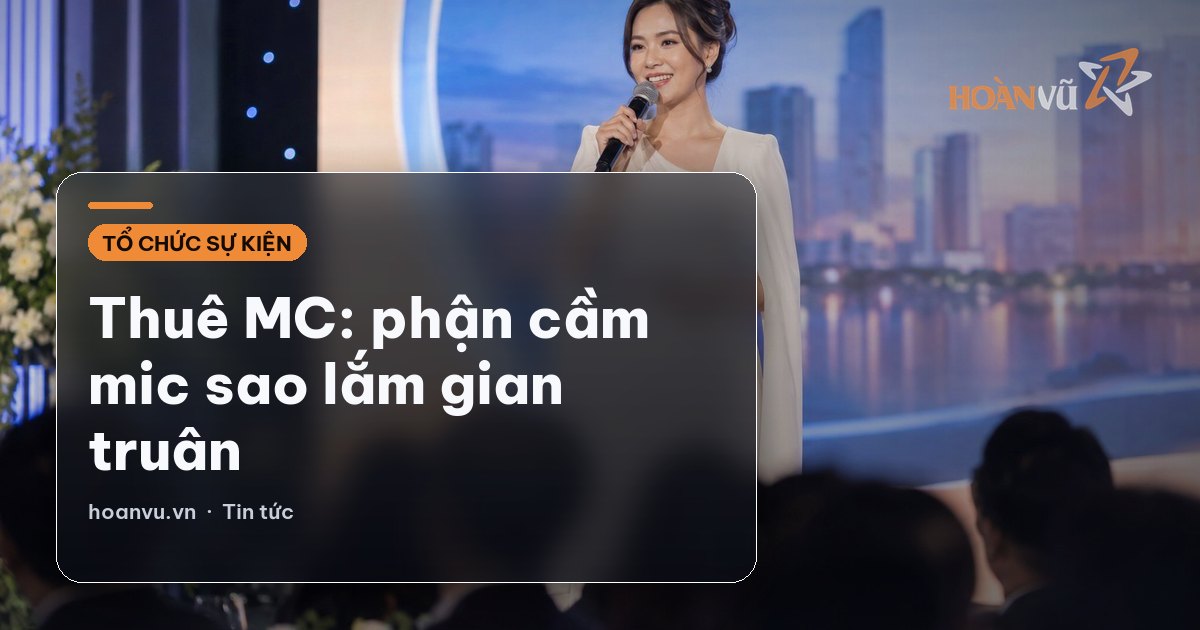 Thuê MC: phận cầm mic sao lắm gian truân