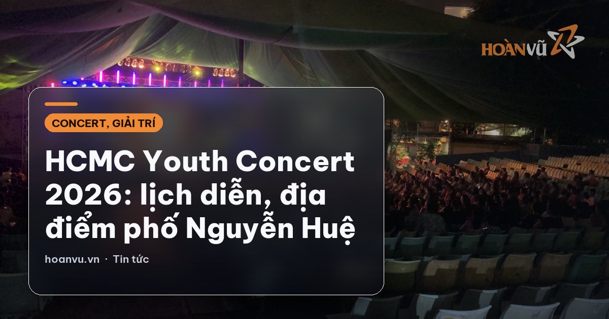 HCMC Youth Concert 2026: lịch diễn, địa điểm phố Nguyễn Huệ