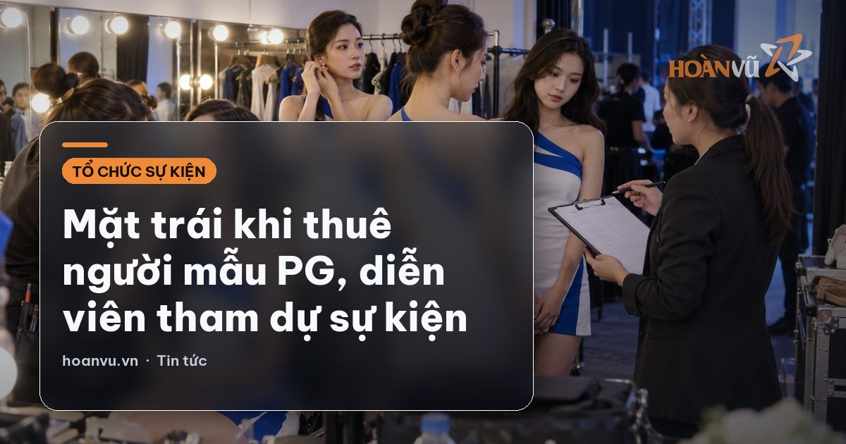 Mặt trái khi thuê người mẫu PG, diễn viên tham dự sự kiện