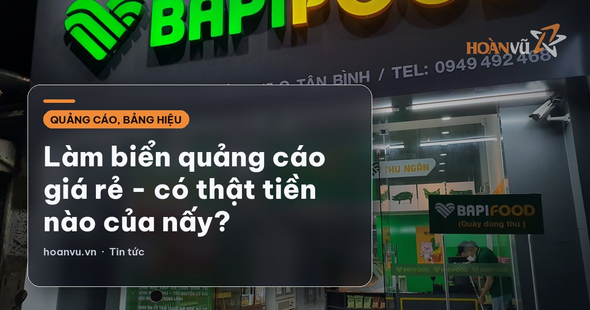 Làm biển quảng cáo giá rẻ - có thật tiền nào của nấy?